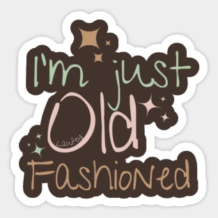 I'm just old fashioned Sticker